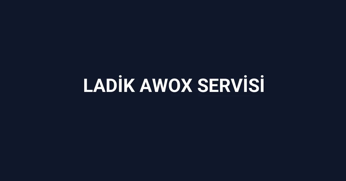 Ladik Awox Servisi